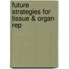 Future Strategies for Tissue & Organ Rep door Larry L. Hench