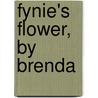 Fynie's Flower, By Brenda by G. Castle Smith