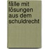 Fälle mit Lösungen aus dem Schuldrecht