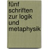 Fünf Schriften zur Logik und Metaphysik door Gottfried Wilhelm Leibnitz