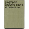 G Ographie Ancienne Sacr E Et Profane Co door Jean Baptiste Gibrat