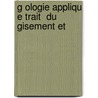G Ologie Appliqu E Trait  Du Gisement Et door AmédéE. Burat