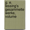 G. E. Lessing's Gesammelte Werke, Volume by Gotthold Ephraim Lessing