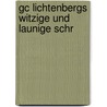 Gc Lichtenbergs Witzige Und Launige Schr door Georg Christophe Lichtenberg
