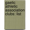 Gaelic Athletic Association Clubs: List by Books Llc
