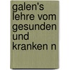 Galen's Lehre Vom Gesunden Und Kranken N door Friedrich Falk