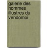 Galerie Des Hommes Illustres Du Vendomoi door Onbekend