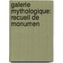 Galerie Mythologique: Recueil De Monumen