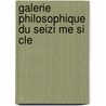 Galerie Philosophique Du Seizi Me Si Cle door Onbekend