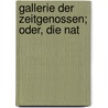 Gallerie Der Zeitgenossen; Oder, Die Nat door Onbekend