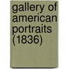 Gallery Of American Portraits (1836) door Onbekend