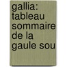 Gallia: Tableau Sommaire De La Gaule Sou door Camille Jullian