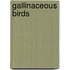 Gallinaceous Birds