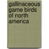 Gallinaceous Game Birds of North America