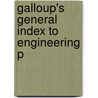 Galloup's General Index To Engineering P door Onbekend