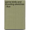 Game Birds And Shooting-Sketches : Illus door Onbekend