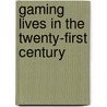 Gaming Lives In The Twenty-First Century by Cynthia L. Selfe