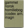Gammel Norsk Homiliebog (Codex Arn. Magn by Carl Rikard Unger