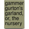 Gammer Gurton's Garland, Or, The Nursery by Joseph Ritson