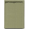 Gamosagammon; door Hugh Rowley