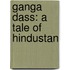 Ganga Dass: A Tale Of Hindustan