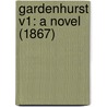 Gardenhurst V1: A Novel (1867) by Unknown