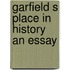 Garfield S Place In History An Essay
