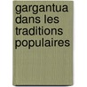 Gargantua Dans Les Traditions Populaires door Paul Sï¿½Billot