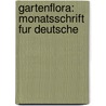 Gartenflora: Monatsschrift Fur Deutsche door Eduard Regel