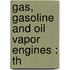 Gas, Gasoline And Oil Vapor Engines : Th