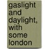 Gaslight And Daylight, With Some London