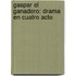 Gaspar El Ganadero: Drama En Cuatro Acto