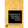 Gateways To Literature, And Other Essays door Brander Matthews