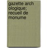 Gazette Arch Ologique; Recueil De Monume door Onbekend