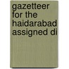 Gazetteer For The Haidarabad Assigned Di by Unknown