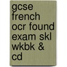 Gcse French Ocr Found Exam Skl Wkbk & Cd by Sue Finnie