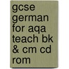 Gcse German For Aqa Teach Bk & Cm Cd Rom door Melissa Weir