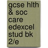 Gcse Hlth & Soc Care Edexcel Stud Bk 2/e door Mike Ancil