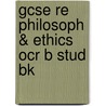 Gcse Re Philosoph & Ethics Ocr B Stud Bk by Michael Keene