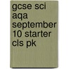 Gcse Sci Aqa September 10 Starter Cls Pk door Onbekend