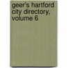 Geer's Hartford City Directory, Volume 6 door Onbekend