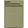 Gegen Pseudodoxische Transmutationslehre door Johannes Gustav Schilde