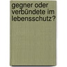 Gegner oder Verbündete im Lebensschutz? door Caroline Wolf