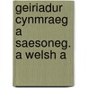 Geiriadur Cynmraeg A Saesoneg. A Welsh A by W. Owen Pughe