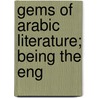 Gems Of Arabic Literature; Being The Eng by Sayyid Hammud Hasan