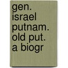 Gen. Israel Putnam.   Old Put.   A Biogr door George Canning Hill