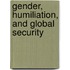 Gender, Humiliation, and Global Security