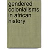 Gendered Colonialisms in African History door Xin Liu