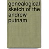 Genealogical Sketch Of The Andrew Putnam door Job Barnard