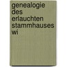 Genealogie Des Erlauchten Stammhauses Wi door Christian Hutle